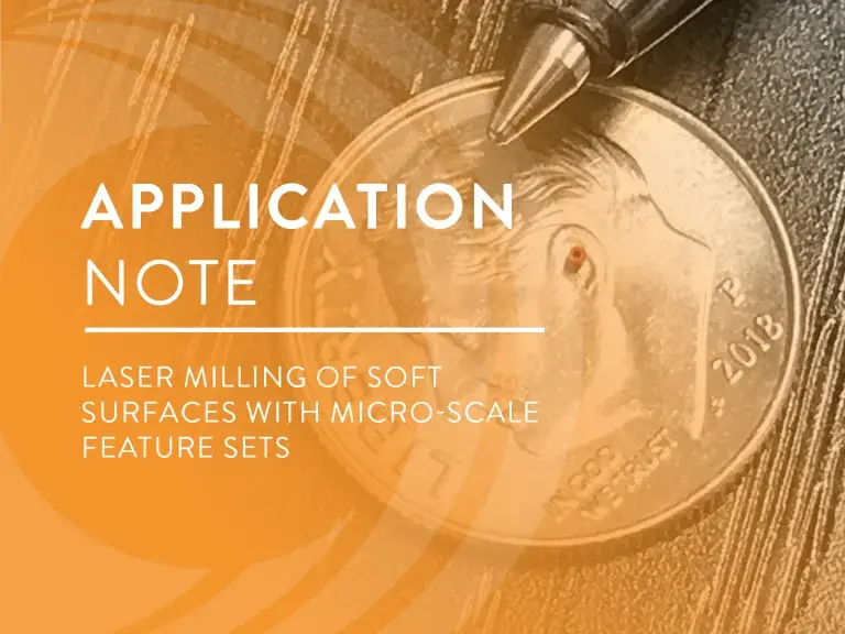 Application Note: Laser Milling of Soft Surfaces with Micro-Scale Feature Sets
