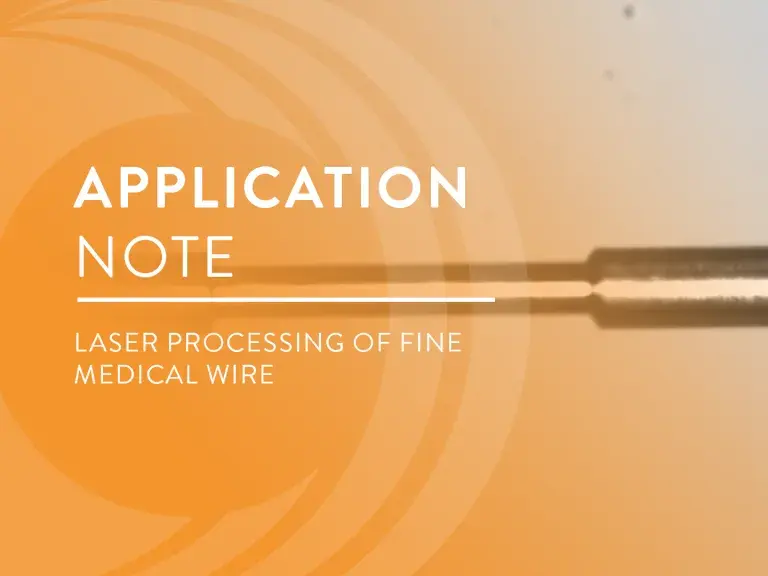 Application Note: Laser Processing of Fine Medical Wire